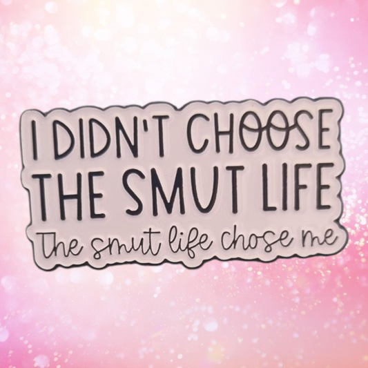 Smut Life Pin
